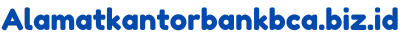 Alamatkantorbankbca.biz.id